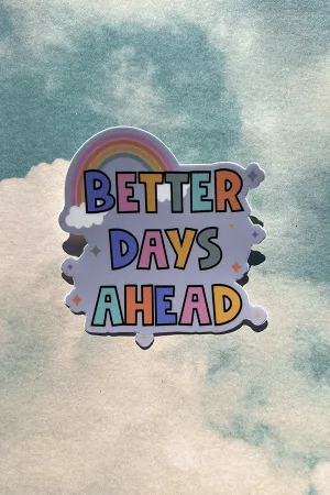 Better Days Ahead Sticker