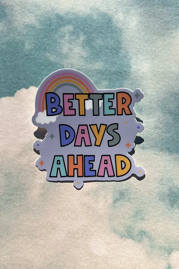 Better Days Ahead Sticker