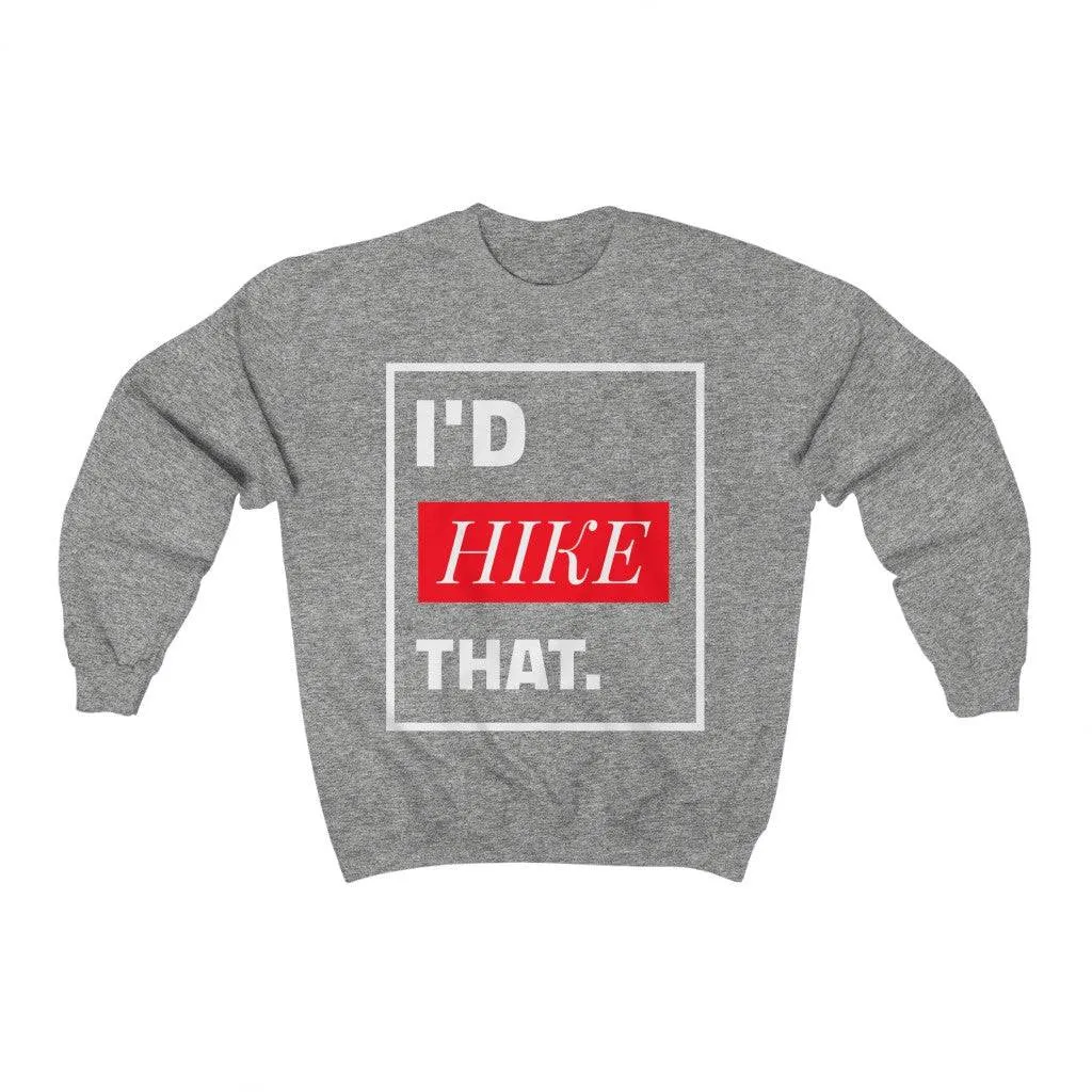 I'D HIKE THAT CREWNECK SWEATSHIRT
