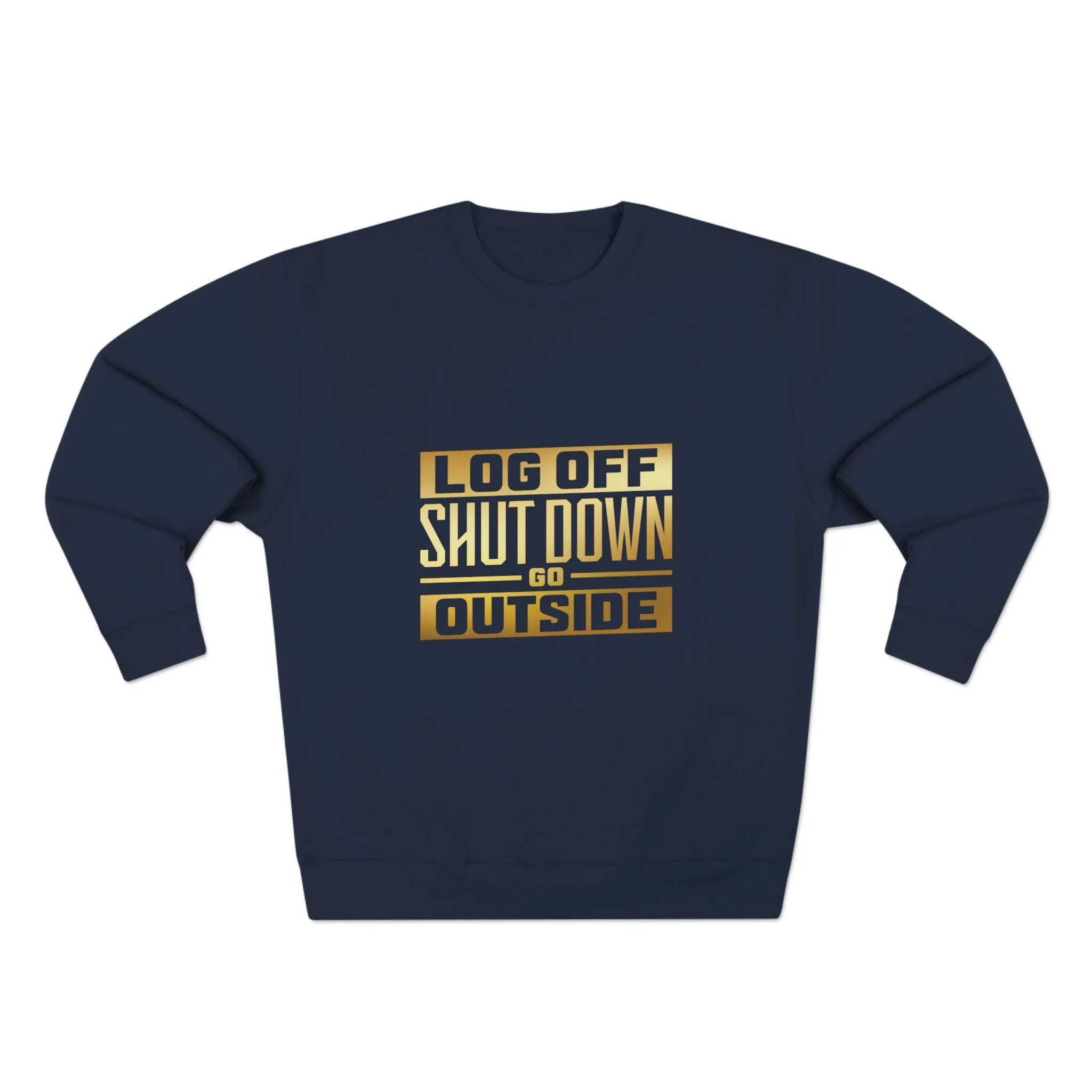LOG OFF GO OUTSIDE SWEATSHIRT