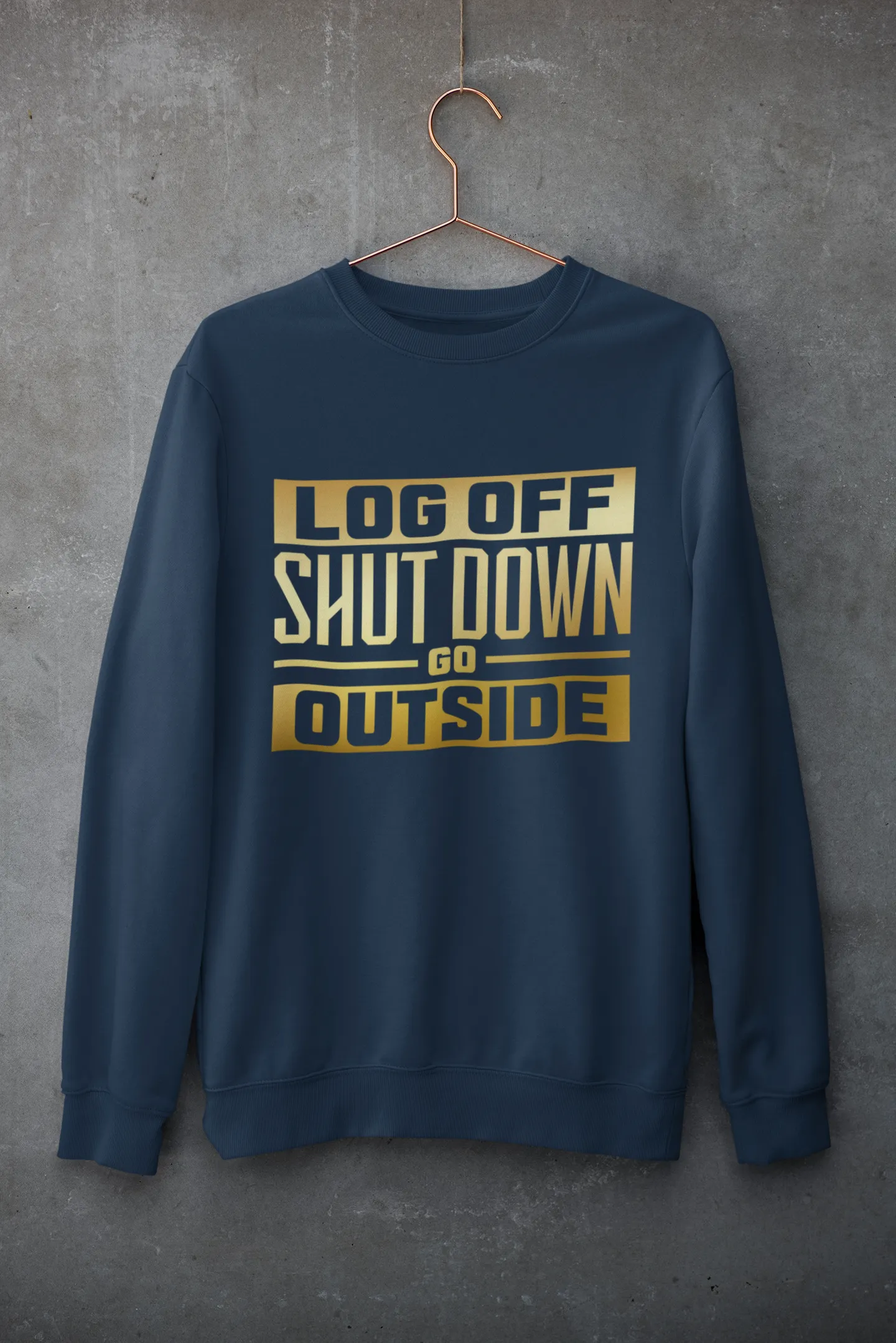 LOG OFF GO OUTSIDE SWEATSHIRT