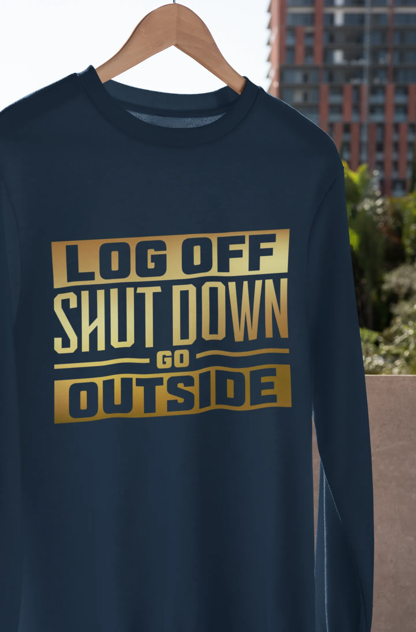 LOG OFF GO OUTSIDE SWEATSHIRT