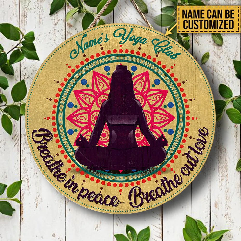 Personalized Yoga Club Breathe In Peace Breathe Out Love Wood Round Sign