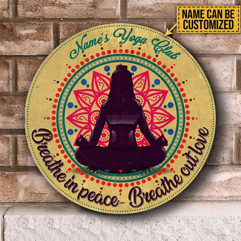 Personalized Yoga Club Breathe In Peace Breathe Out Love Wood Round Sign