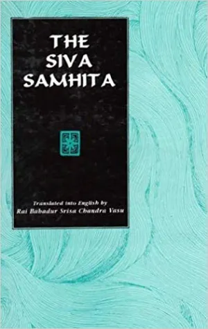 The Siva Samhita - Rai Bahadur Srisa Chandra Vasu