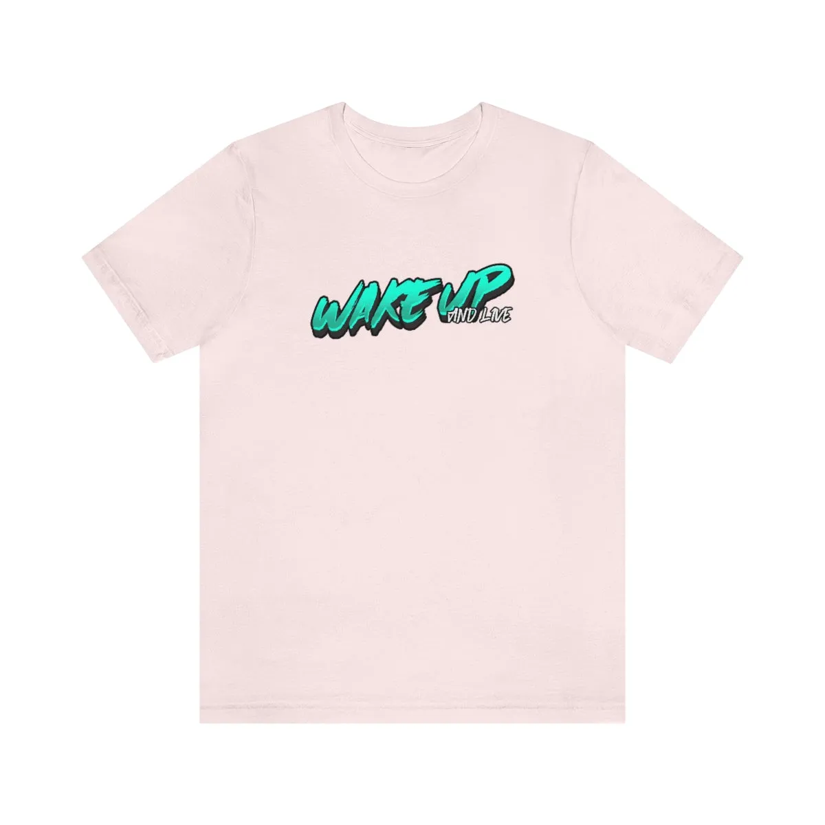 WAKE UP AND LIVE TEE