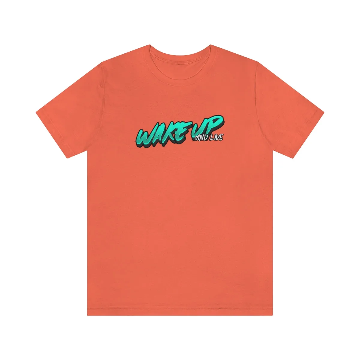 WAKE UP AND LIVE TEE